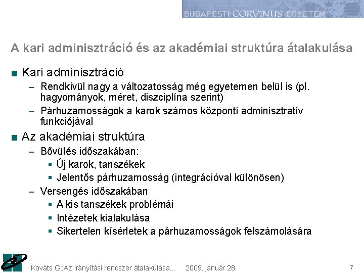 A kari adminisztráció és az akadémiai struktúra átalakulása ■ Kari adminisztráció – Rendkívül nagy