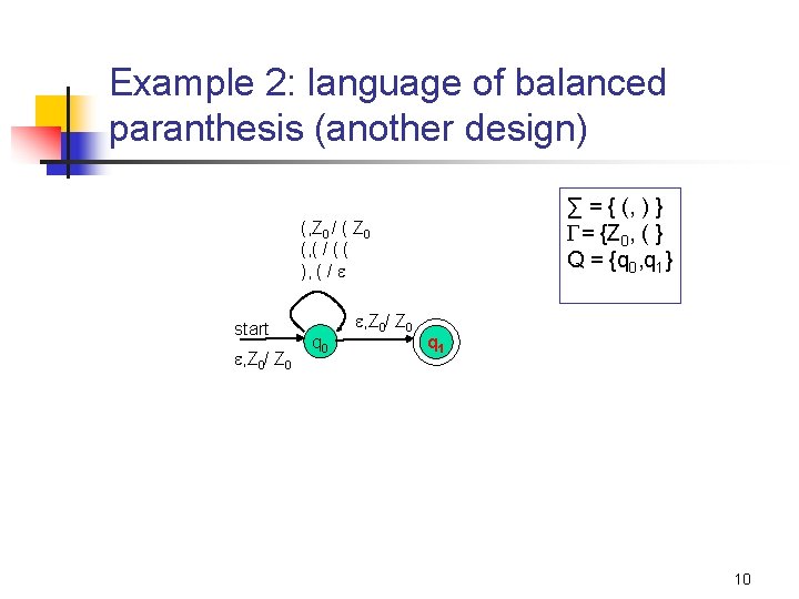 Example 2: language of balanced paranthesis (another design) ∑ = { (, ) }