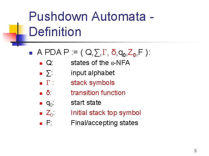 Pushdown Automata Definition n A PDA P : = ( Q, ∑, , δ,