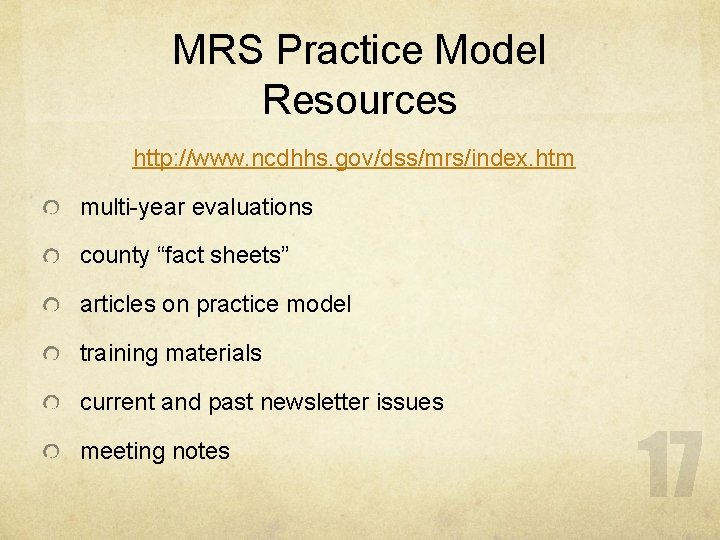 MRS Practice Model Resources http: //www. ncdhhs. gov/dss/mrs/index. htm multi-year evaluations county “fact sheets”