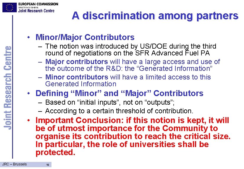 A discrimination among partners • Minor/Major Contributors – The notion was introduced by US/DOE
