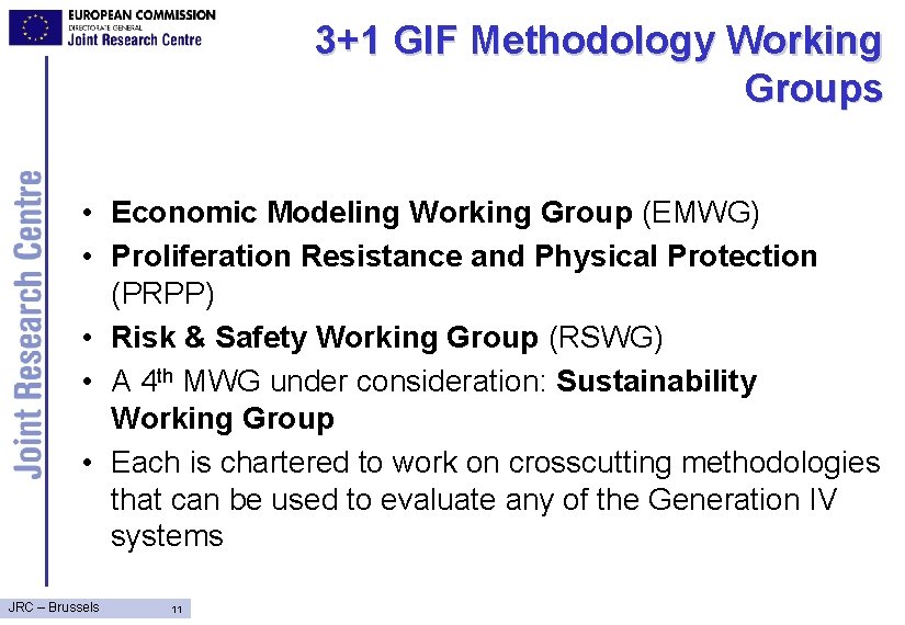 3+1 GIF Methodology Working Groups • Economic Modeling Working Group (EMWG) • Proliferation Resistance