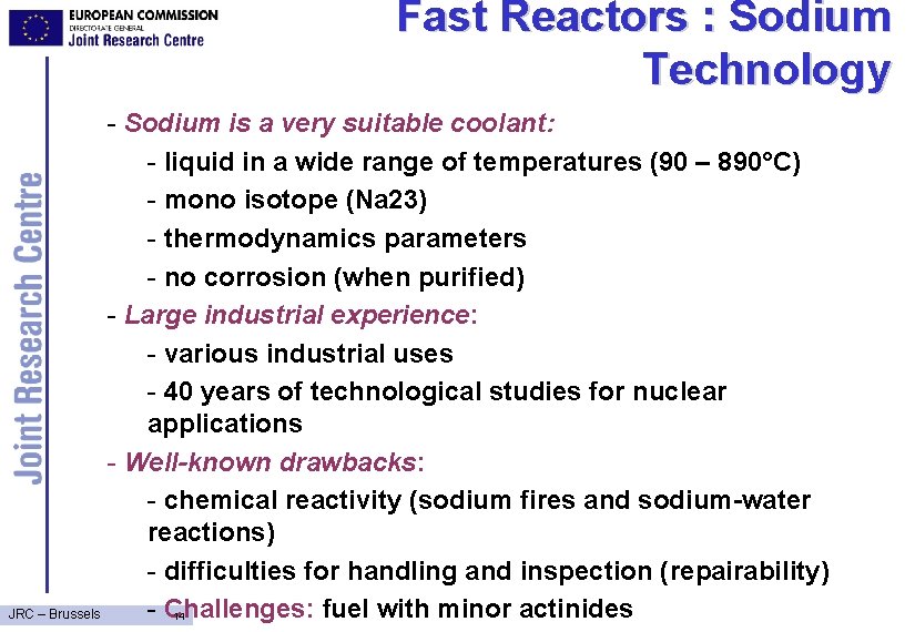 Fast Reactors : Sodium Technology - Sodium is a very suitable coolant: - liquid