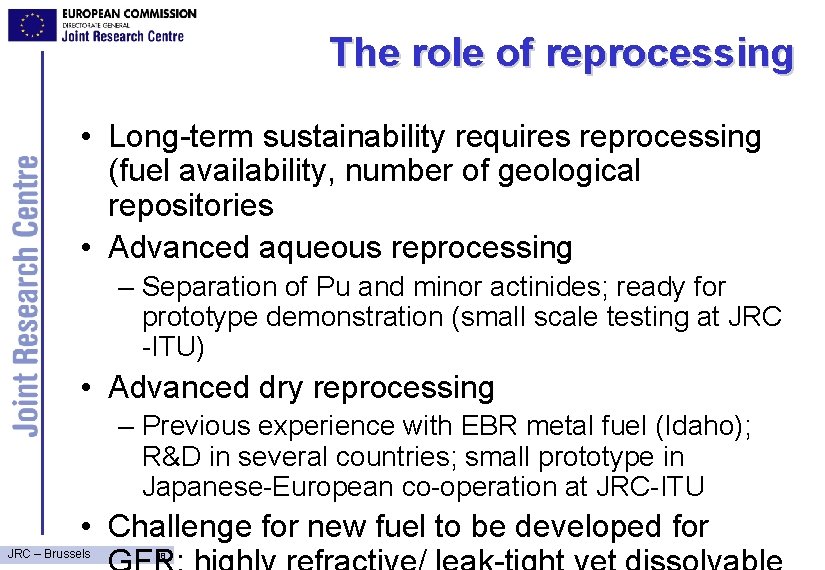 The role of reprocessing • Long-term sustainability requires reprocessing (fuel availability, number of geological