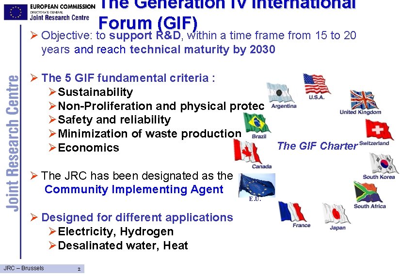 The Generation IV International Forum (GIF) Ø Objective: to support R&D, within a time