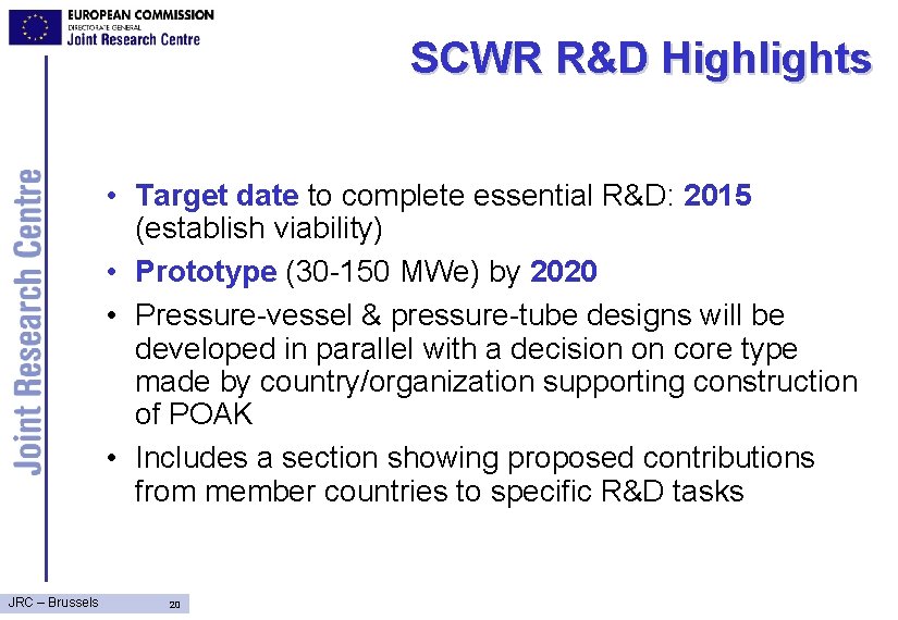 SCWR R&D Highlights • Target date to complete essential R&D: 2015 (establish viability) •