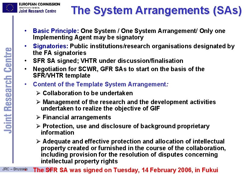 The System Arrangements (SAs) • • • JRC – Brussels Basic Principle: One System