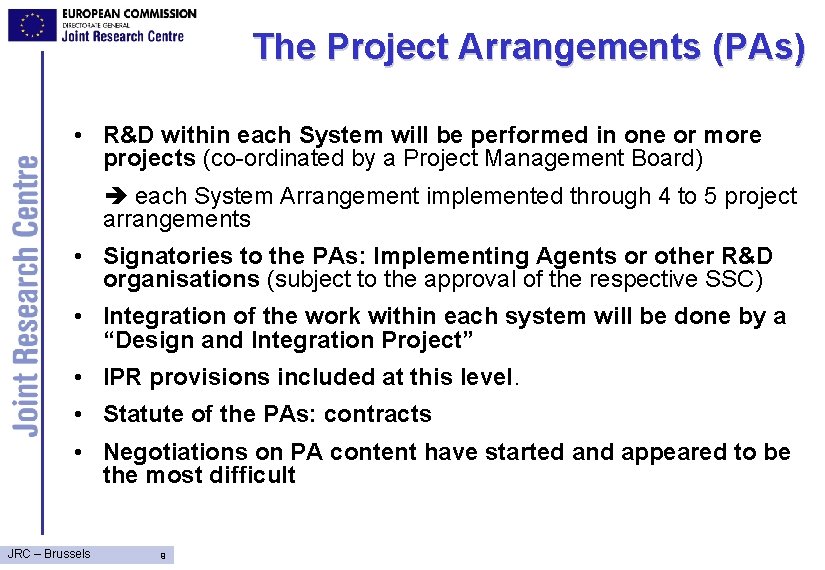 The Project Arrangements (PAs) • R&D within each System will be performed in one