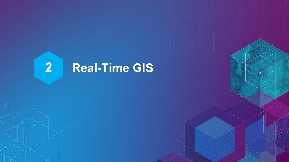 2 Real-Time GIS 