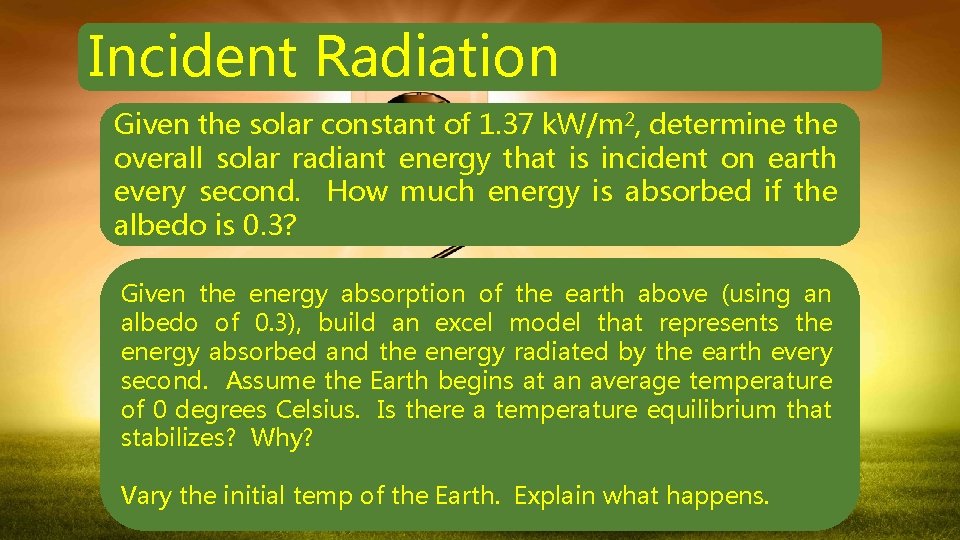 Incident Radiation Given the solar constant of 1. 37 k. W/m 2, determine the