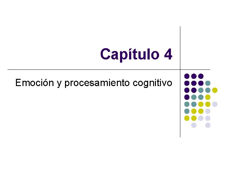 Capítulo 4 Emoción y procesamiento cognitivo 