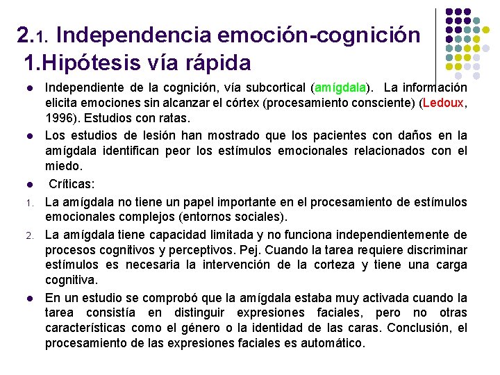 2. 1. Independencia emoción-cognición 1. Hipótesis vía rápida l l l 1. 2. l