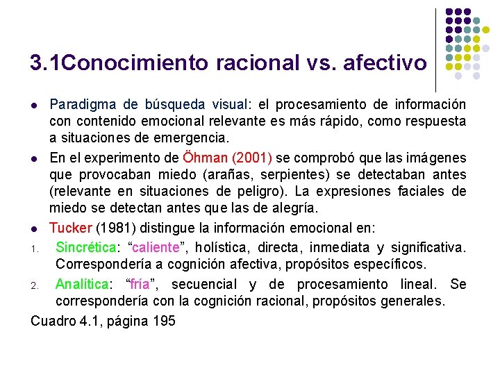 3. 1 Conocimiento racional vs. afectivo Paradigma de búsqueda visual: el procesamiento de información