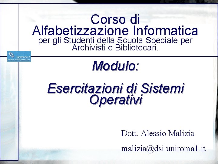 Corso di Alfabetizzazione Informatica per gli Studenti della Scuola Speciale per Archivisti e Bibliotecari.