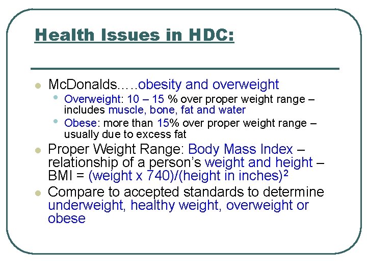 Health Issues in HDC: l l l Mc. Donalds…. . obesity and overweight •