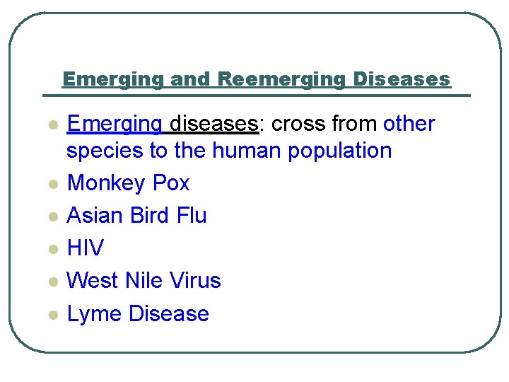 Emerging and Reemerging Diseases l l l Emerging diseases: cross from other species to