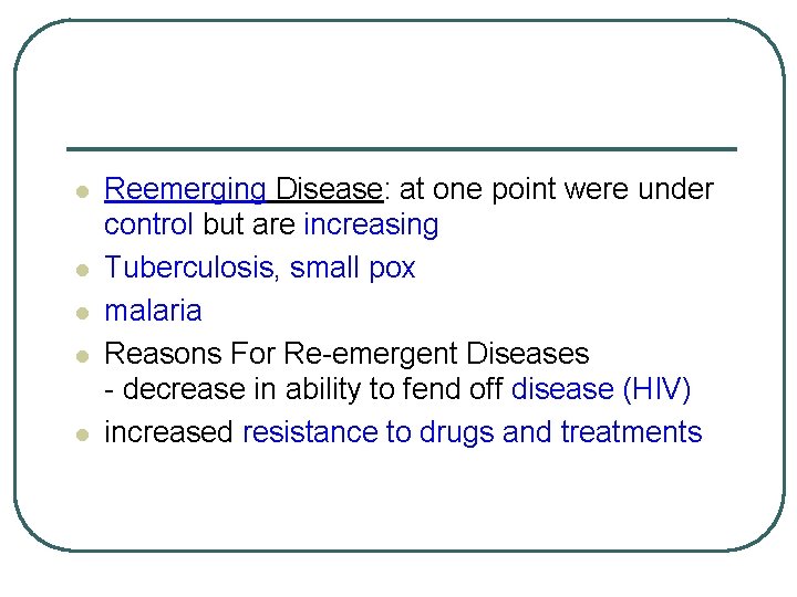 l l l Reemerging Disease: at one point were under control but are increasing