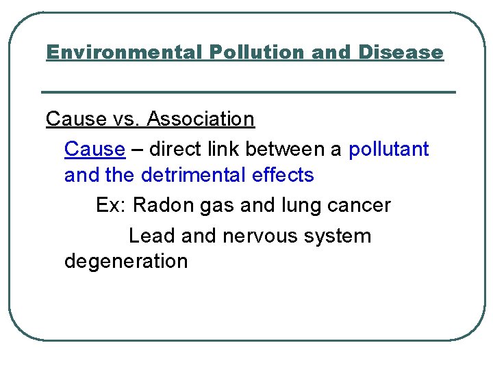 Environmental Pollution and Disease Cause vs. Association Cause – direct link between a pollutant
