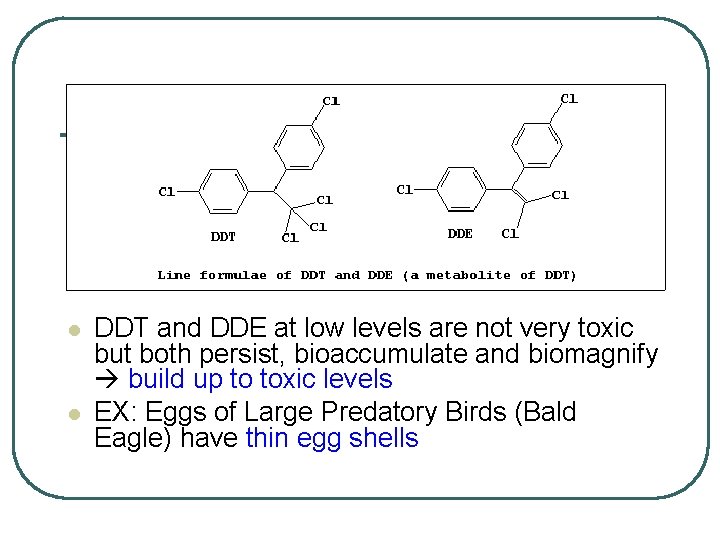 l l DDT and DDE at low levels are not very toxic but both