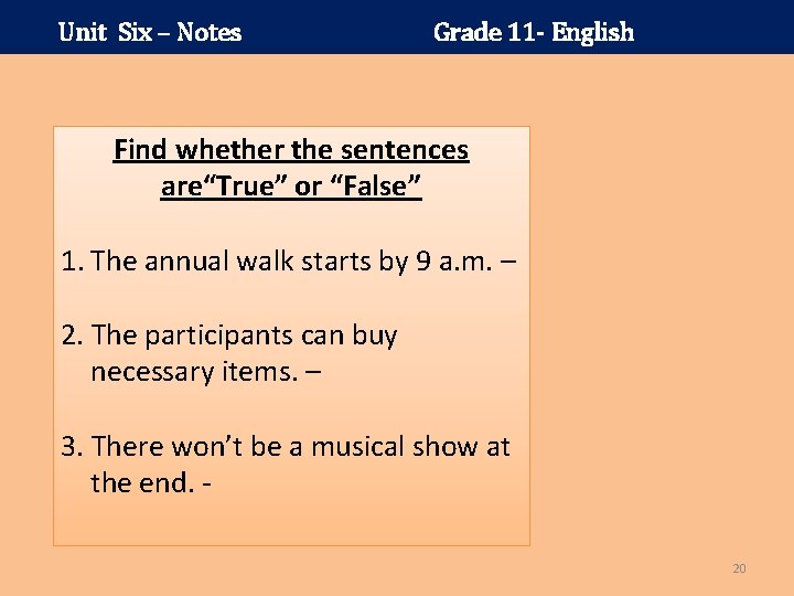 Unit Six – Notes Grade 11 - English Find whether the sentences are“True” or