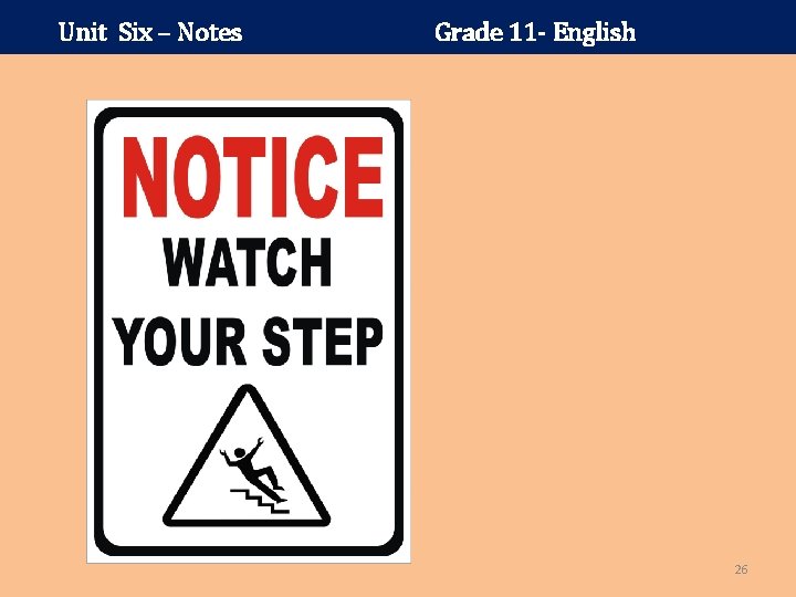 Unit Six – Notes Grade 11 - English 26 