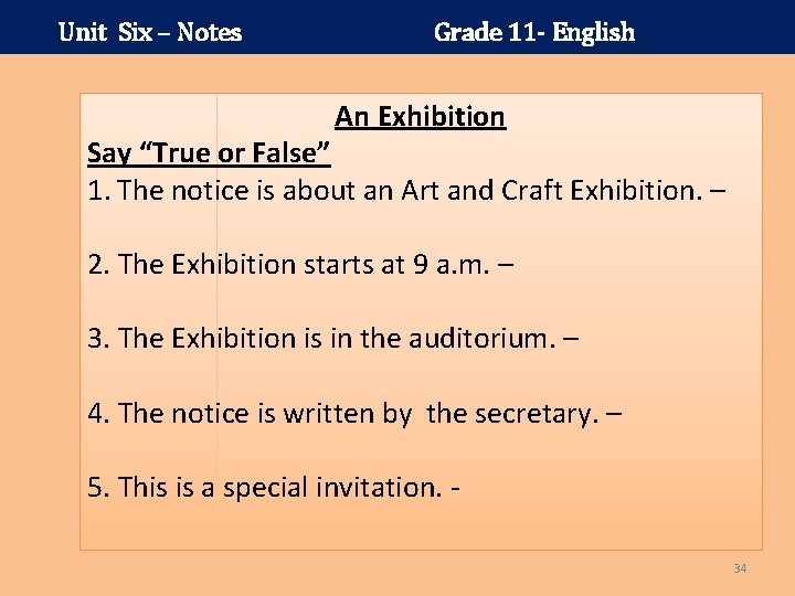 Unit Six – Notes Grade 11 - English An Exhibition Say “True or False”