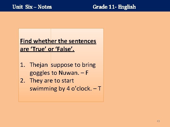 Unit Six – Notes Grade 11 - English Find whether the sentences are ‘True’