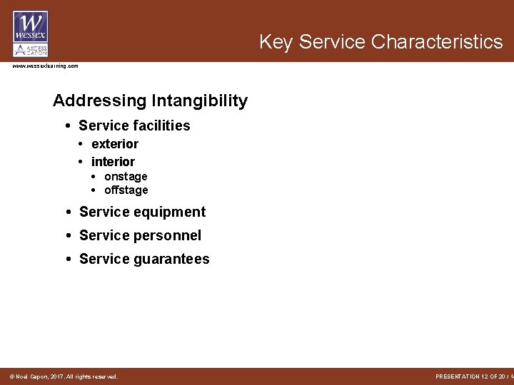 Key Service Characteristics www. wessexlearning. com Addressing Intangibility • Service facilities • exterior •