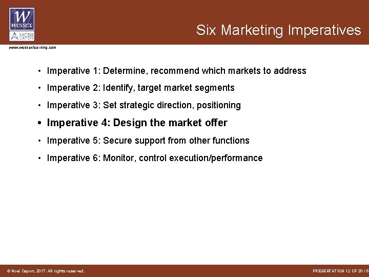 Six Marketing Imperatives www. wessexlearning. com • Imperative 1: Determine, recommend which markets to