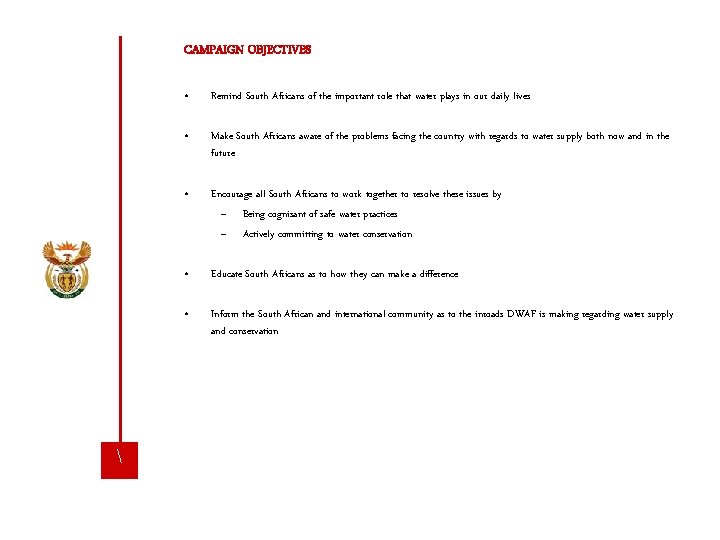 CAMPAIGN OBJECTIVES  • Remind South Africans of the important role that water plays
