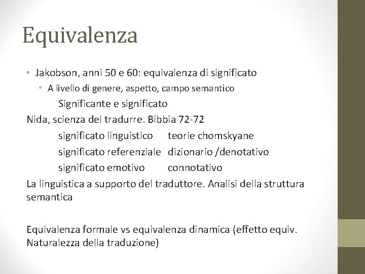 Equivalenza • Jakobson, anni 50 e 60: equivalenza di significato • A livello di