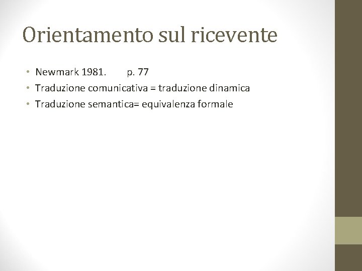 Orientamento sul ricevente • Newmark 1981. p. 77 • Traduzione comunicativa = traduzione dinamica