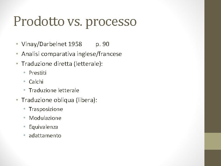 Prodotto vs. processo • Vinay/Darbelnet 1958 p. 90 • Analisi comparativa inglese/francese • Traduzione