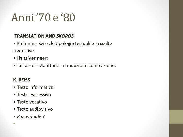 Anni ’ 70 e ‘ 80 TRANSLATION AND SKOPOS • Katharina Reiss: le tipologie