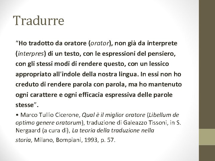 Tradurre “Ho tradotto da oratore (orator), non già da interprete (interpres) di un testo,