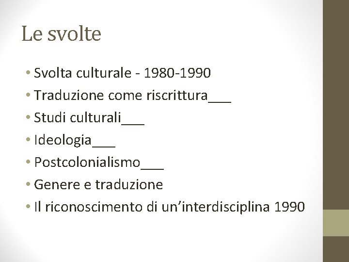 Le svolte • Svolta culturale - 1980 -1990 • Traduzione come riscrittura___ • Studi