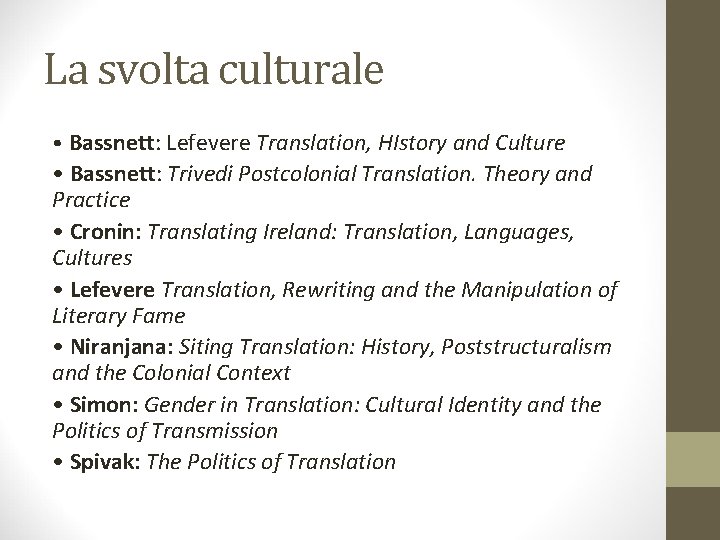 La svolta culturale • Bassnett: Lefevere Translation, HIstory and Culture • Bassnett: Trivedi Postcolonial