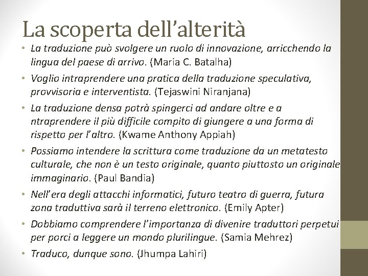 La scoperta dell’alterità • La traduzione può svolgere un ruolo di innovazione, arricchendo la