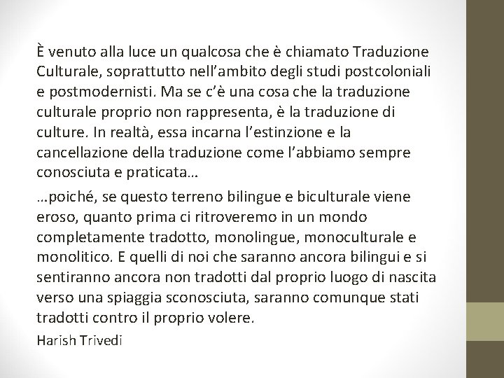 È venuto alla luce un qualcosa che è chiamato Traduzione Culturale, soprattutto nell’ambito degli