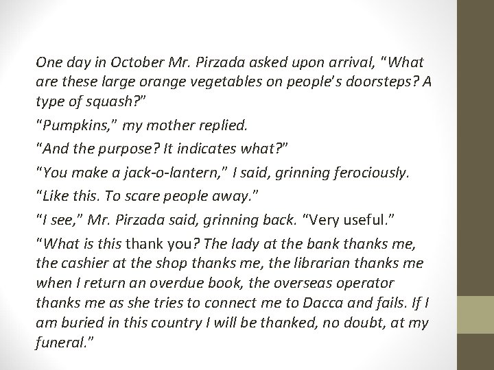 One day in October Mr. Pirzada asked upon arrival, “What are these large orange