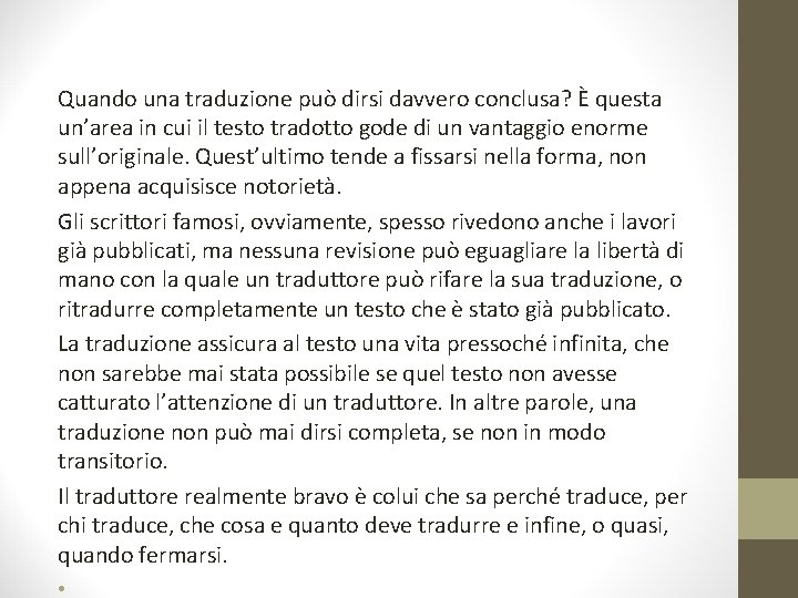 Quando una traduzione può dirsi davvero conclusa? È questa un’area in cui il testo