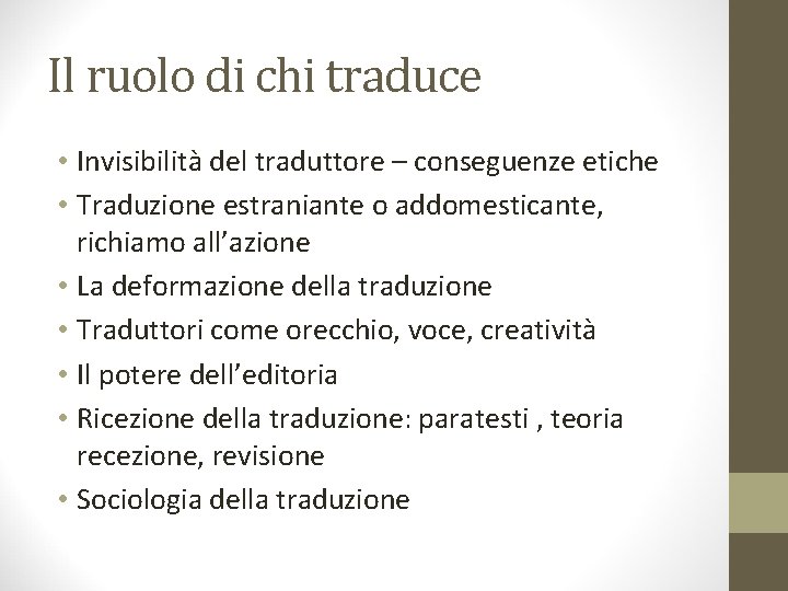 Il ruolo di chi traduce • Invisibilità del traduttore – conseguenze etiche • Traduzione