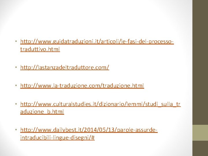  • http: //www. guidatraduzioni. it/articoli/le-fasi-del-processotraduttivo. html • http: //lastanzadeltraduttore. com/ • http: //www.