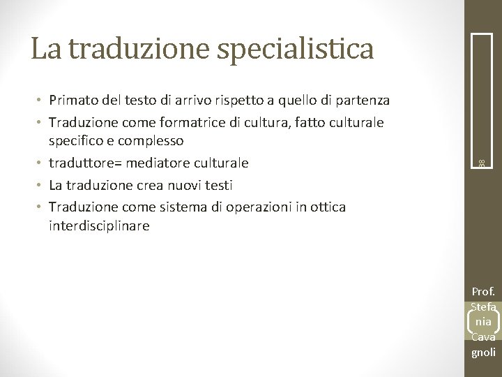  • Primato del testo di arrivo rispetto a quello di partenza • Traduzione