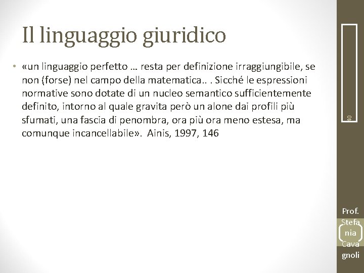  • «un linguaggio perfetto … resta per definizione irraggiungibile, se non (forse) nel