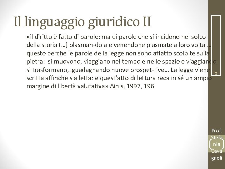 Il linguaggio giuridico II 41 «il diritto è fatto di parole: ma di parole