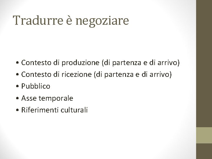 Tradurre è negoziare • Contesto di produzione (di partenza e di arrivo) • Contesto