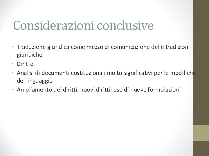 Considerazioni conclusive • Traduzione giuridica come mezzo di comunicazione delle tradizioni giuridiche • Diritto