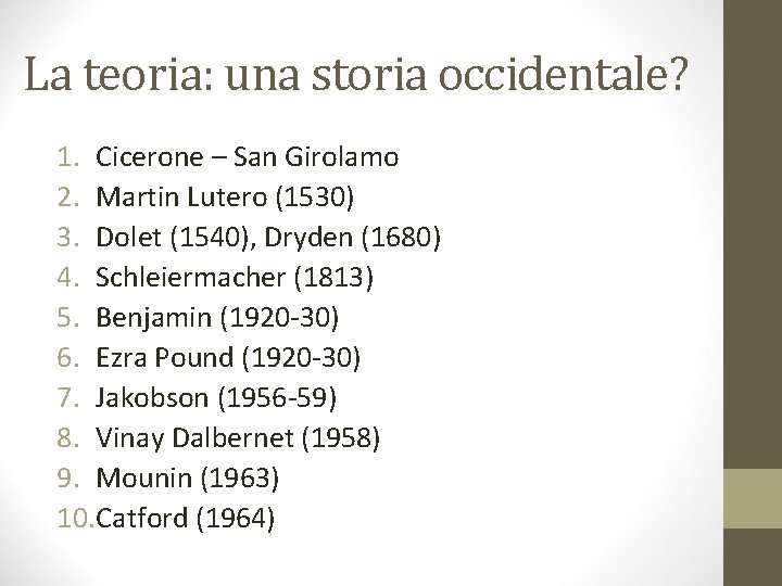 La teoria: una storia occidentale? 1. Cicerone – San Girolamo 2. Martin Lutero (1530)