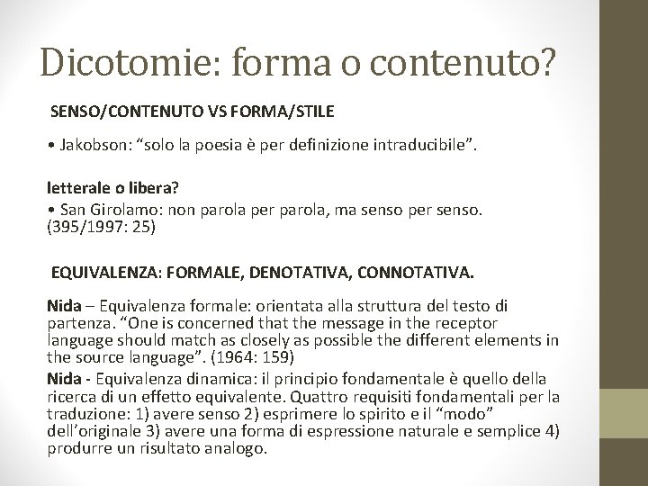 Dicotomie: forma o contenuto? SENSO/CONTENUTO VS FORMA/STILE • Jakobson: “solo la poesia è per